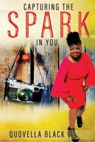 Capturing the Spark in You 1952273056 Book Cover