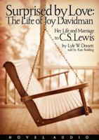 Surprised by Love: The Life of Joy Davidman: Her Life and Marriage to C.S. Lewis 1596440872 Book Cover