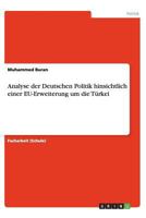 Analyse der Deutschen Politik hinsichtlich einer EU-Erweiterung um die Türkei 3656424136 Book Cover
