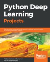 Python Deep Learning Projects: 9 projects demystifying neural network and deep learning models for building intelligent systems 1788997093 Book Cover