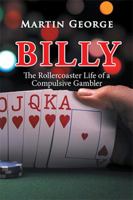 Billy: The Rollercoaster Life of a Compulsive Gambler 1524596582 Book Cover