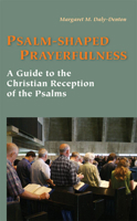 Psalm-Shaped Prayerfulness: A Guide to the Christian Reception of the Psalms 0814634028 Book Cover
