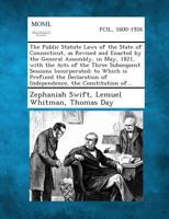 The Public Statute Laws of the State of Connecticut, as Revised and Enacted by the General Assembly, in May 1821: To Which Are Prefixed the ... States, and the Constitution of Connecticut 1287330169 Book Cover