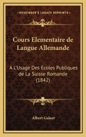 Cours Elementaire De Langue Allemande: A L'Usage Des Ecoles Publiques De La Suisse Romande (1842) 1160349169 Book Cover