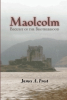 Maolcolm, Bequest of the Brotherhood 0557098726 Book Cover