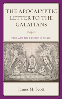 The Apocalyptic Letter to the Galatians : Paul and the Enochic Heritage 1978705468 Book Cover