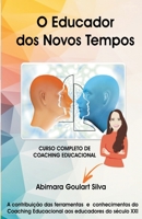 O Educador dos Novos Tempos: Curso Completo de Coaching Educacional (Portuguese Edition) B08HB46C69 Book Cover