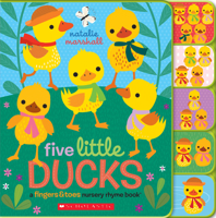 Five Little Ducks: A Fingers  Toes Nursery Rhyme Book: Fingers  Toes Tabbed Board Book 1338091166 Book Cover