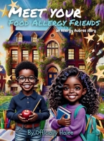 Meet Your Food Allergy Friends B0DVC3J6CG Book Cover