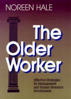 The Older Worker: Effective Strategies for Management and Human Resource Development (Jossey Bass Business and Management Series) 1555422845 Book Cover