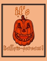 It's Hallo-Scream!: Scary Pumpkin - Perfect Halloween Coloring And Sketchbook for Toddlers And Preschoolers 18 Months To 4 Years Old With Big ... Trace, Color, Sketch, Paint, Doodle And Draw 1693422255 Book Cover