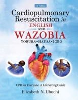 Cardiopulmonary Resuscitation in English and WAZOBIA LANGUAGE: A Life Worth Saving - Step-by-Step CPR Guide for Everyone 9787775965 Book Cover