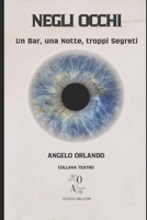 Negli Occhi: Un Bar, una Notte, Troppi Segreti (ANGELO ORLANDO. TEATRO) (Italian Edition) B0DT431YB7 Book Cover