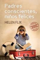 Padres Conscientes, Ninos Felices 8494248448 Book Cover