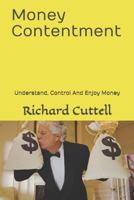 Money Contentment: Understand, Control And Enjoy Money 1520515707 Book Cover