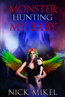 Monster Hunting My Baby (Rainbow Angel Series) B0CJXGRXX7 Book Cover