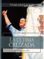 La Última Cruzada: De Los Cristeros A Fox 9700512894 Book Cover