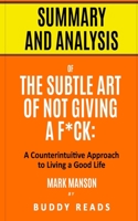 Summary & Analysis of The Subtle Art of Not Giving a F*ck: A Counterintuitive Approach to Living a Good Life B084QLFYQX Book Cover