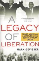 A Legacy of Liberation: Thabo Mbeki and the Future of the South African Dream (0) 0230611001 Book Cover
