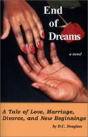 End of Dreams: A Tale of Love, Marriage, Divorce, and New Beginnings 0972450807 Book Cover