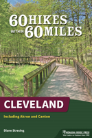 60 Hikes Within 60 Miles: Cleveland: Including Akron and Canton 0897326113 Book Cover
