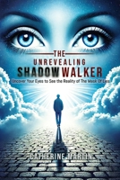 Unrevealing Shadow Walker : Uncover Your Eyes to See the Reality of the Mask of Lies 1964452457 Book Cover