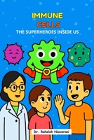 Immune Cells: The Superheroes Inside Us B0FS514J1L Book Cover