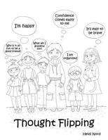 Thought Flipping: Flip Your Thoughts Upside Down, Flip Your Life Around! 1497474256 Book Cover