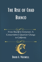 The Rise of Chad Bianco: From Sheriff to Governor: A Conservative's Quest for Change in California B0DY5LZ6Y7 Book Cover