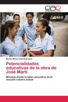 Potencialidades educativas de la obra de José Martí 6202116862 Book Cover