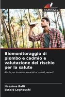 Biomonitoraggio di piombo e cadmio e valutazione del rischio per la salute: Rischi per la salute associati ai metalli pesanti 6206020703 Book Cover