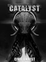 Civil Unrest - A Catalyst RPG Campaign 1329751817 Book Cover