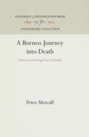 A Borneo Journey into Death: Berawan Eschatology from Its Rituals 0812278496 Book Cover