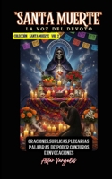 SANTA MUERTE VOL2 "La Voz del Devoto" Oraciones,Suplicas,Plegarias, Palabras de Poder,Conjuros e Invocaciones (Spanish Edition) B0GNFQVWQY Book Cover