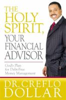 The Holy Spirit, Your Financial Advisor: God's Plan for Debt-Free Money Management 1455577286 Book Cover