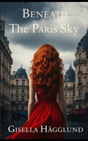 Beneath The Paris Sky B0FJS3JBBL Book Cover