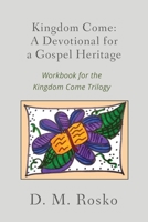 Kingdom Come: A Devotional for a Gospel Heritage 1792349807 Book Cover
