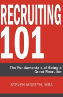 Recruiting 101: The Fundamentals of Being a Great Recruiter 0991490029 Book Cover