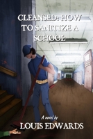 Cleansed: How to Sanitize a School B0B92HRKVT Book Cover