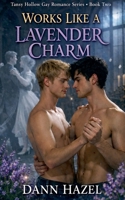 Works Like a Lavender Charm (Tansy Hollow Gay Romance) B0GVVP884W Book Cover