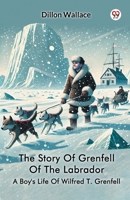 The Story Of Grenfell Of The Labrador A Boy's Life Of Wilfred T. Grenfell 937042590X Book Cover