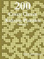 200 Crazy Clever Kakuro Puzzles - Volume 4 0557356121 Book Cover