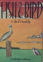Fish & Bird: A Tale of Friendship 0578893215 Book Cover