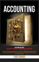 Accounting: 2 Books in 1: Accounting principles + Bookkeeping & Quickbooks: How to manage business finances, avoid overpayments and increase profits overcoming every fiscal obstacle in the best way 1801200505 Book Cover