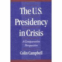 The U.S. Presidency in Crisis: A Comparative Perspective 0195091442 Book Cover