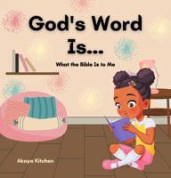 God's Word Is...: What the Bible Is to Me 0997815892 Book Cover