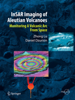 InSAR Imaging of Aleutian Volcanoes: Monitoring a Volcanic Arc from Space 3642003478 Book Cover