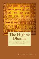 The Highest Dharma: Understanding Religion and Spirituality 1482006405 Book Cover