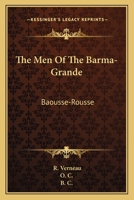 The Men Of The Barma-Grande: Baousse-Rousse: An Account Of The Anthropological And Archaeological Specimens In The Museum Prehistoricum 1437289762 Book Cover