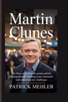 Martin Clunes: The Story of a Comedic Genius and His Lifelong Passion-Crafting Iconic Characters and Embracing New Challenges B0F9B87MZX Book Cover